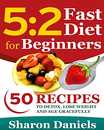 5 2 Fasting Diet For Beginners: 50 Recipes To Detox, Lose Weight And Age Gracefully von Createspace Independent Publishing Platform